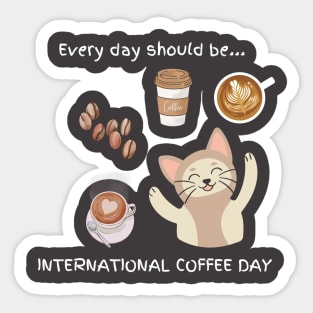 Every day should be 'International Coffee Day' Sticker